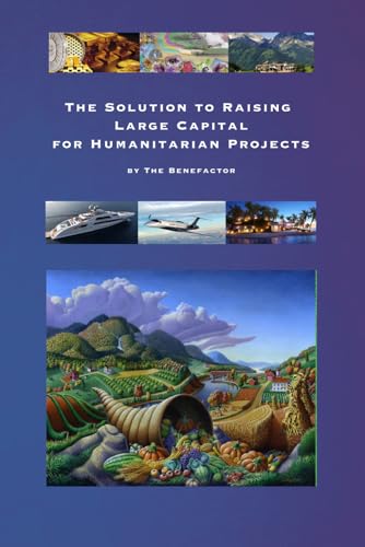 The Solution to Raising Large Capital for Humanitarian Projects