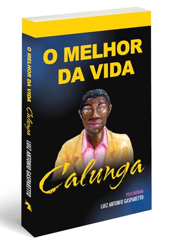 Calunga. O melhor da vida