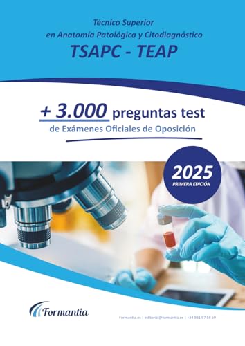 Técnico Superior en Anatomía Patológica y Citodiagnóstico (TSAPC   TEAP): +3.000 preguntas tipo test de Exámenes Oficiales de Oposición resueltas