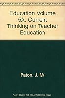 Education Volume 5A, Current Thinking on Teacher Education B0010ZXGDW Book Cover