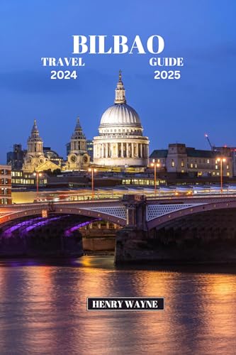 BILBAO TRAVEL GUIDE 2024-2025: 
