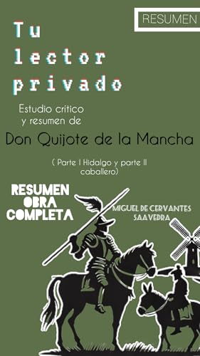 Análisis literario de Don Quijote de la Mancha (obra completa): Una guía de lectura independiente.: Estudio crítico y resumen de Don Quijote de la Mancha de Miguel de Cervantes Saavedra
