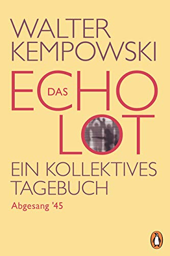 Das Echolot - Abgesang '45 - (4. Teil des Echolot-Projekts): Ein kollektives Tagebuch