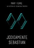 Jodidamente Sebastian (Spanish Edition)