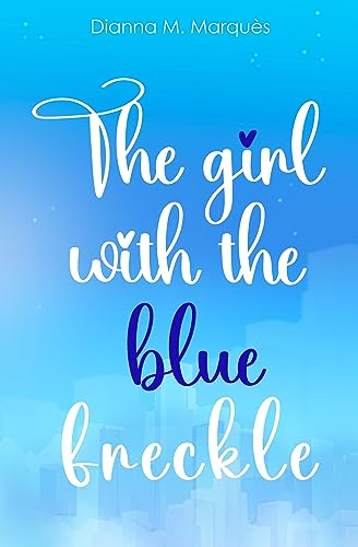 The girl with the blue freckle (Creative souls Collection Book 1) (English Edition)
