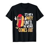It's Not A Party Until The Wiener Comes Out - Funny Hot Dog T-Shirt Small