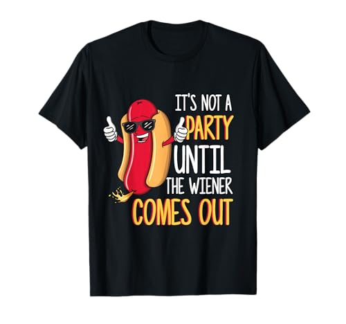 It's Not A Party Until The Wiener Comes Out - Funny Hot Dog T-Shirt Small