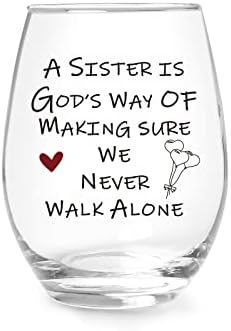 Best Sisters Gifts A Sister Is Gods Way We Never Walk Alone Wine Glass, Valentine’s Day, Birthday, Christmas Gifts Stemless Clear Wine Glass for Women, Friends, Sister, Her, Mom, Wife, Boss