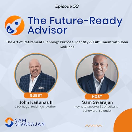 The Art of Retirement Planning: Purpose, Identity & Fulfillment with John Kailunas
