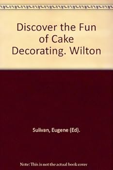 Hardcover Discover the Fun of Cake Decorating. Wilton Book