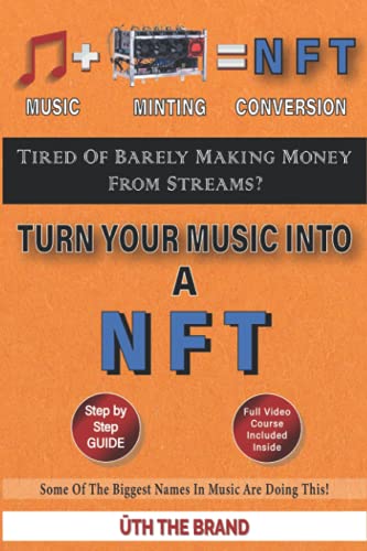 TURN YOUR MUSIC INTO A NFT: Video Course Included With Book