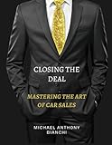 Closing the Deal: Mastering the Art of Car Sales