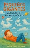 Pequeños Gigantes: Aventuras de Corazón y Mente