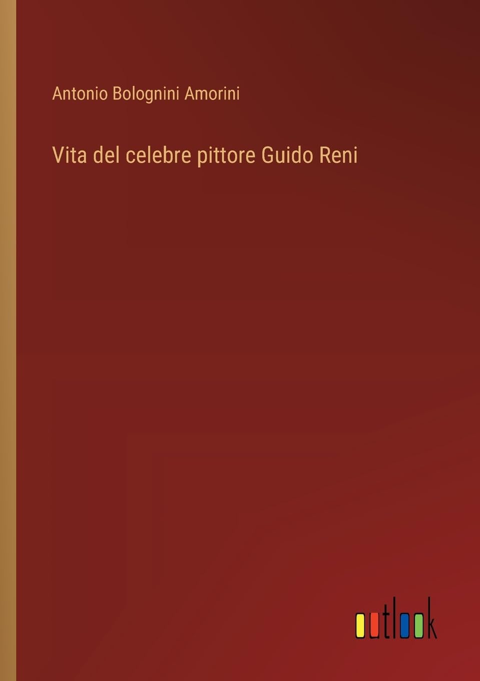 Vita del celebre pittore Guido Reni