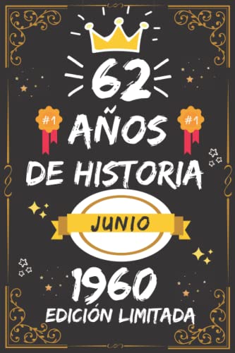 CUADERNO, 62 AÑOS DE HISTORIA JUNIO 1960 EDICIÓN LIMITADA: Regalo de 62 cumpleaños para mujeres y hombres, ideas de 62 cumpleaños... un cumpleaños... ... regalo de 62 cumpleaños para él/ella.