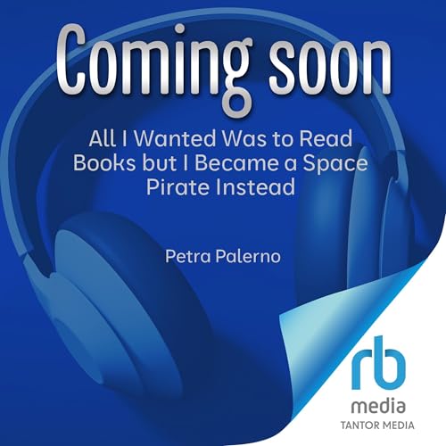 All I Wanted Was to Read Books but I Became a Space Pirate Instead Audiolivro Por Petra Palerno capa