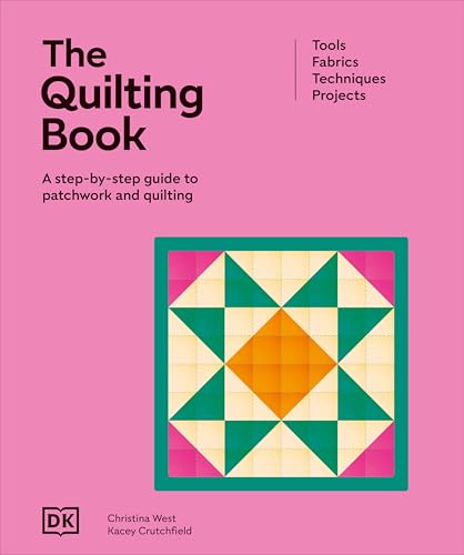 The Quilting Book: A Step-by-Step Guide to Quilting and Patchwork