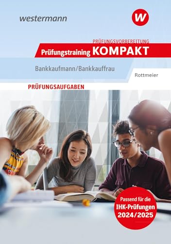 Preisvergleich Produktbild Prüfungsvorbereitung Prüfungstraining KOMPAKT - Bankkaufmann / Bankkauffrau (Prüfungswissen Kompakt: Bankkaufmann / Bankkauffrau Prüfungsvorbereitung zur gestreckten Abschlussprüfung Teil 1 und Teil 2)