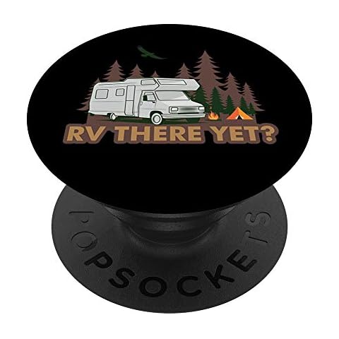 Funny RV There Yet RV Camping Bonfire Camp Glamper Gift Tee PopSockets Grip and Stand Cover
