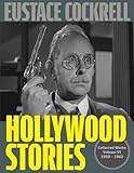 Hollywood Stories: The Television Stories and Teleplays of Eustace Cockrell (The Collected Works of Eustace Cockrell)