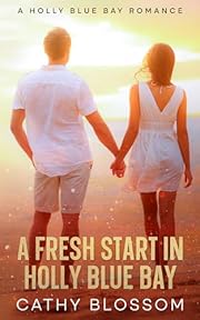 A Fresh Start In Holly Blue Bay (A Holly Blue Bay Romance Book 1)