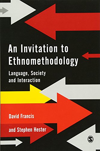 An Invitation to Ethnomethodology: Language, Society and Interaction