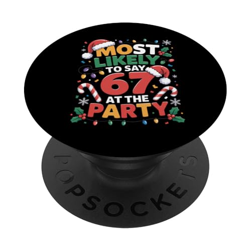 67 Funny Christmas Meme Most Likely To Say 67 At The Party PopSockets PopGrip Adhesivo