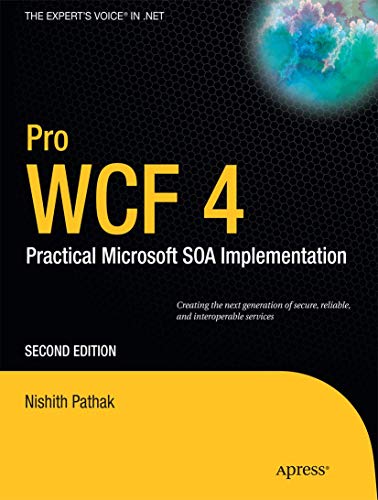 Pro WCF 4: Practical Microsoft SOA Implementation (Expert's Voice in .NET)