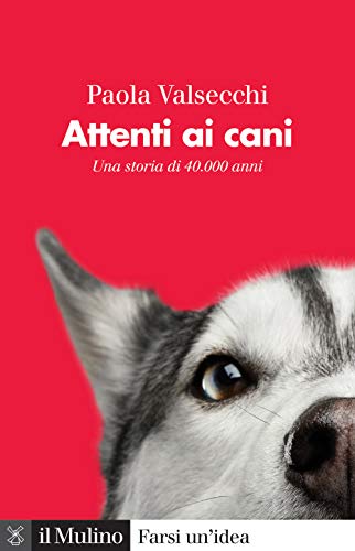  Attenti ai cani. Una storia di 40.000 anni