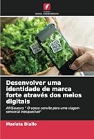 Desenvolver uma identidade de marca forte através dos meios digitais: AfriSaveurs " O vosso convite para uma viagem sensorial inesquecível" (Portuguese Edition) 6208819245 Book Cover