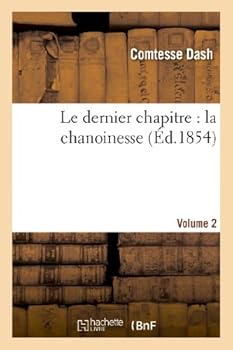 Paperback Le Dernier Chapitre: La Chanoinesse. Vol2 [French] Book