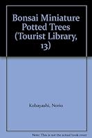 Bonsai - Miniature Potted Trees B000NYM5N8 Book Cover