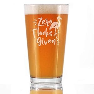Zero Flocks Given – Funny Flamingo Pint Glass Gift for Beer – Bird Gifts for Men & Women – Cute Unique Drinking Decor