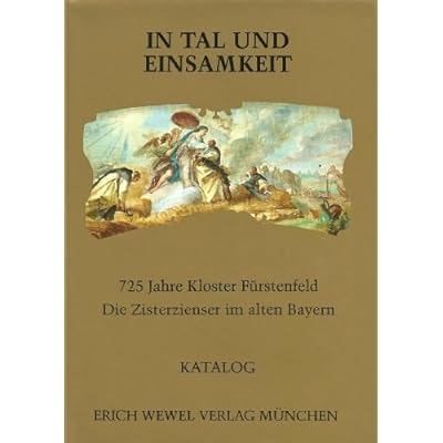 In Tal und Einsamkeit. 725 Jahre Kloster F&uuml;rstenfeld