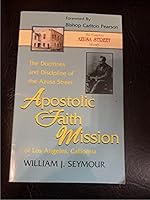 The Doctrines and Discipline of the Azusa Street Apostolic Faith Mission of Los Angeles (The Complete Azusa Street Library) 0964628996 Book Cover