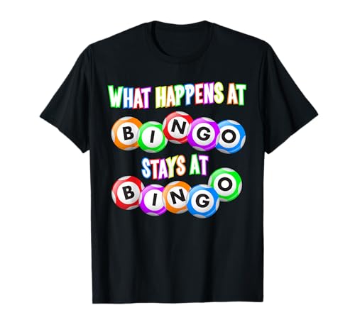 Funny Bingo King - What Happens At Bingo TShirt T-Shirt