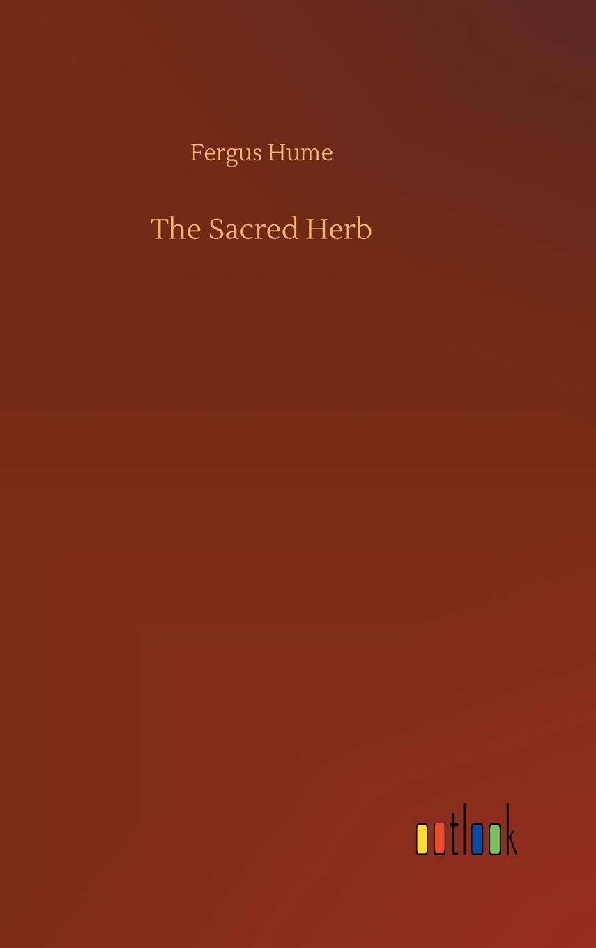 The Sacred Herb by Fergus Hume HARDBACK 9783752406658