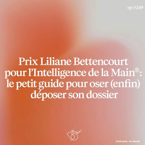 #250 - Prix Bettencourt : le petit guide pour enfin oser d&eacute;poser son dossier de candidature (R&eacute;compenses Dialogue et Talents d'exception)