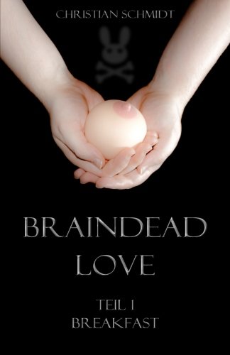 Braindead Love - Teil 1: Breakfast: Volume 1 Braindead Love - Teil 1: Breakfast: Volume 1