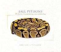 Ball Pythons: The History, Natural History, Care and Breeding (Pythons of the World, Volume 2) 0978541103 Book Cover
