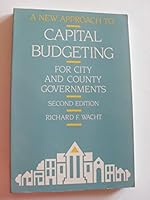 A new approach to capital budgeting for city and county governments (Research monograph - College of Business Administration/Georgia State University ; 87) 088406140X Book Cover