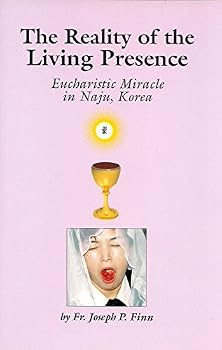 The Reality of the Living Presence: Eucharistic Miracle in Naju, Korea