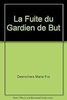 LA FUITE DU GARDIEN DE BUT 2895990247 Book Cover