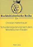 Schuldenregulierung nach dem Westfälischen Frieden: Der sog. § "de indaganda und seine Umsetzung im Jüngsten Reichsabschied (AD 1648 und 1654): ... und 1654) (Rechtshistorische Reihe, Band 184)