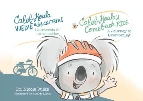 Image of Caleb Koala's Comeback Ride: A Journey to Overcoming: Caleb Koala vuelve a las carreras: La travesía de un vencedor (Overcoming Adversity Through Resilience)