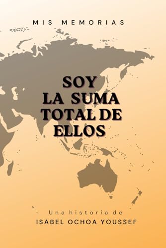 Soy la Suma Total de Ellos: Mis Memorias (Spanish Edition)