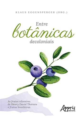Entre Botânicas Decoloniais: As Frutas Silvestres de Henry David ...