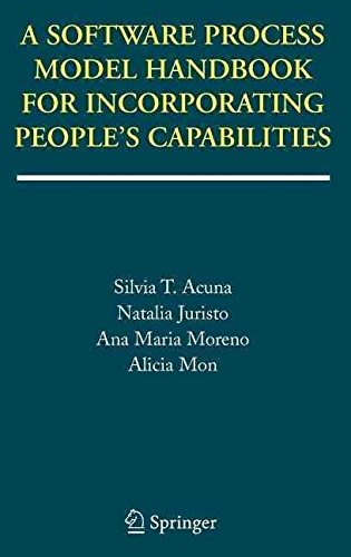 [(A Software Process Model Handbook for Incorporating People's Capabilities)] [By (author) Silvia T. Acuna ] published on (August, 2005)