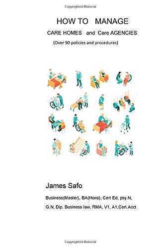 HOW TO MANAGE CARE HOMES AND CARE AGENCIES: OVER 90 POLICIES AND PROCEDURES