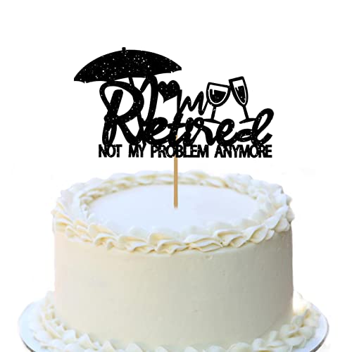 Ufocusmi I'm Retired Cake Topper , Not My Problem Anymore Cake Decorations, Retirement Cake Topper Party Decorations For Men Women, Black #TOP3